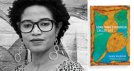 The Emerging, Unwieldy Past: On Rania Mamoun's Something Evergreen Called  Life - Asymptote Blog