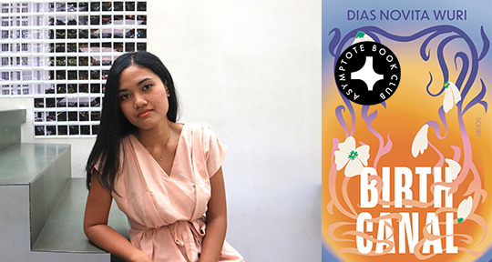 Radhika Pandit X - Announcing Our September Book Club Selection: Birth Canal by Dias Novita  Wuri - Asymptote Blog
